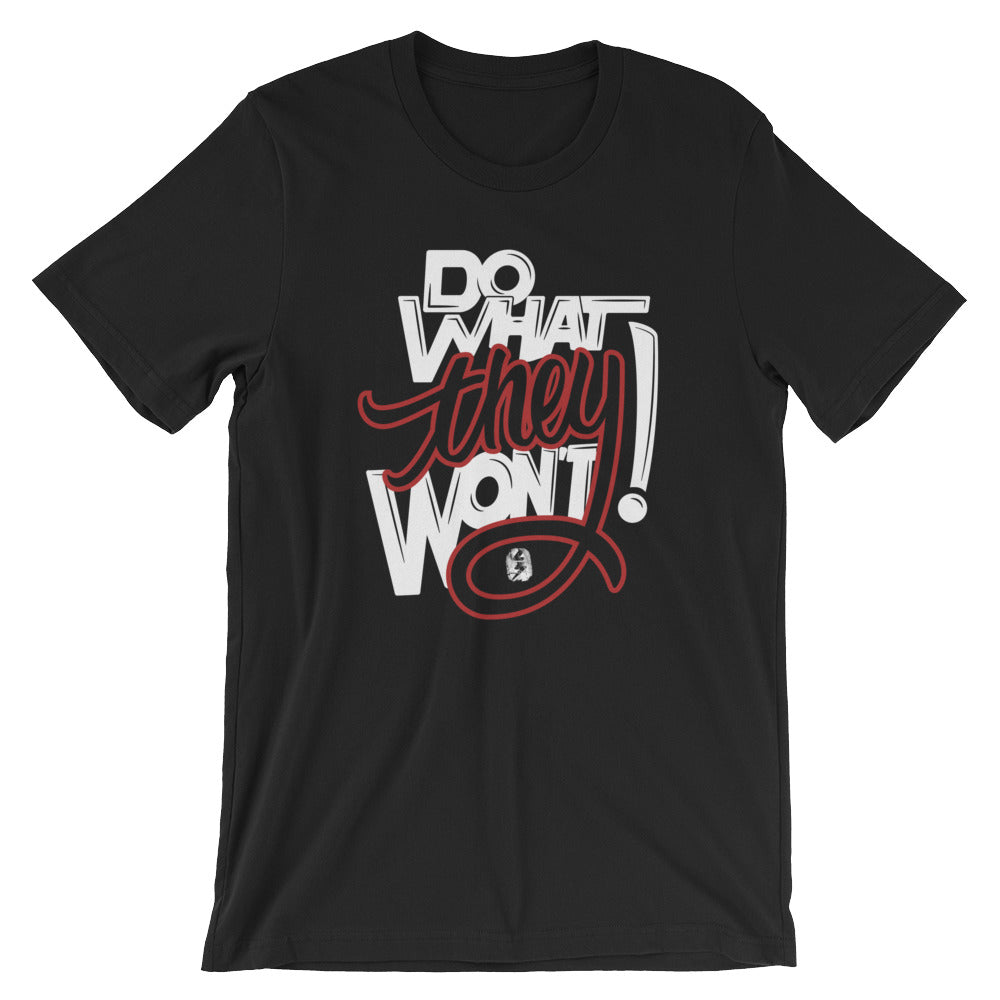 "Do What They Won't" Bred T-Shirt